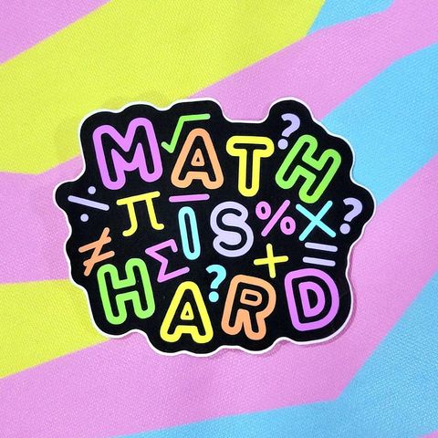 Math: Math is Hard Vinyl Sticker